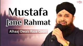 Mustafa Jaan E Rehmat Pe Lakon Salam | Ye Salam-E-Ajizana Hu Qabool | Alhaj Owais Raza Qadri |