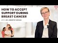 How to Accept Support During Breast Cancer and its Treatment