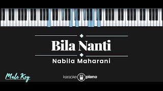 Bila Nanti Nabila Maharani KARAOKE PIANO MALE KEY