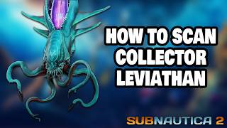 How to Bio Scan COLLECTOR LEVIATHAN in Subnautica 2
