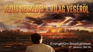 27. Jézus beszédei a világ végéről (Máté evangéliuma, 24. fejezet)