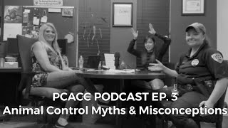 PCACC PODCAST EP. 3 Animal Control Myths & Misconceptions