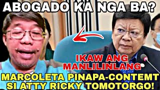 ATTY RICKY TOMOTORGO PINAPA-CONTEMPT NI MARCOLETA!