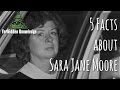 5 Facts about Sara Jane Moore - Forbidden Knowledge