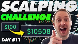 Scalping $100 to $10k - Day 11 (I F**ked Up...)