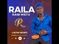 Lachu - Raila Rais wetu ( official music )