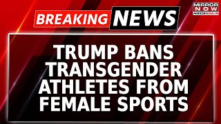 Trump Bans Transgender Athletes From Female Sports | Titled 'Keeping Men Out Of Women's Sports