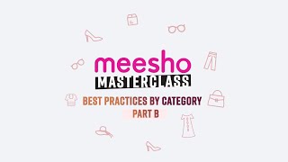 Meesho Masterclass | Best Practices by Category | Part B