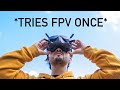 I’m an FPV pilot now