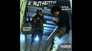 Kyle James x Ayyoo Dizzy - 2 Authentic (Prod By WoodOnDaBeat)