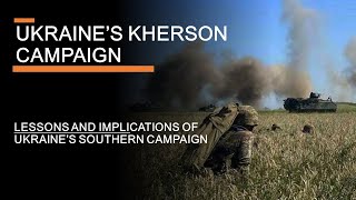 Ukraine's Kherson Campaign - Lessons & Implications of the Southern counterattack