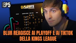 BLUR REAGISCE AI PLAYOFF E AI TIKTOK DELLA KINGS LEAGUE!!