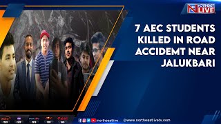 7 AEC students killed in road accident near Jalukbari