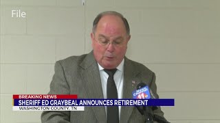 Washington County, TN Sheriff Ed Graybeal announces retirement - JCPD lieutenant says he'll seek app