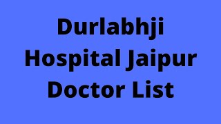 Durlabhji Hospital Jaipur Doctor List, Address \u0026 Contact Number