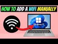 How to Manually Add a Wi-Fi Network on Windows 11