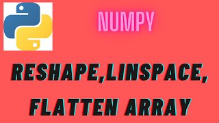 #43.NumPy Array methods(Reshape,Linspace,Flatten array) |Python Tutorial for Beginners|Coding Tricks