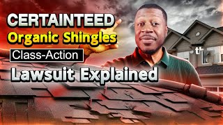 CertainTeed Organic Shingles Class-Action Lawsuit Explained