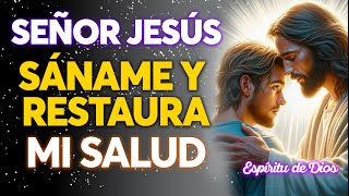 SEÑOR JESÚS, SÁNAME Y RESTAURA MI SALUD 🕊️ ORACIÓN PODEROSA PARA SANAR CUALQUIER ENFERMEDAD 💖🔥