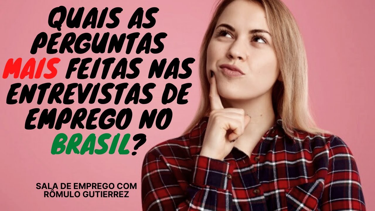 PERGUNTAS MAIS FREQUENTES NAS ENTREVISTAS DE EMPREGO NO BRASIL - DICAS ...