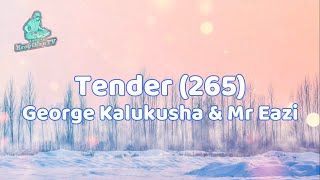 Tender 265  - George Kalukusha \u0026 Mr Eazi (Lyrics Video)