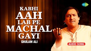 Kabhi Aah Lab Pe Machal Gayi | Ghulam Ali Ghazals | Sad Ghazals | Ghazal Collection