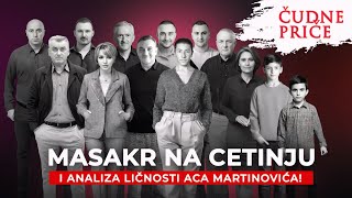 ČUDNE PRIČE 272 - MASAKR NA CETINJU i analiza ličnosti Aca Martinovića‼️