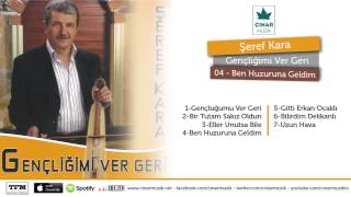 Şeref Kara - Ben Huzuruna Geldim