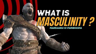 What is Masculinity? (मर्दानगी क्या होती है?)