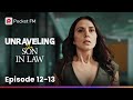 Unraveling the Son-In-Law | Ep 12-13  | My boss has his eyes on my wife