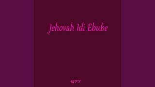 Jehovah Idi Ebube