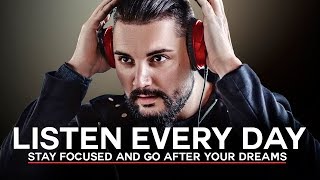 GO AFTER YOUR DREAMS - Best Motivational Video - Listen Every Day! MORNING MOTIVATION