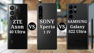 ZTE Axon 40 Ultra vs SONY Xperia 1 IV vs SAMSUNG Galaxy S22 Ultra