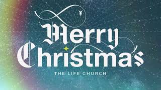 Join The Life Church Christmas Worship Experience [12:00 PM]