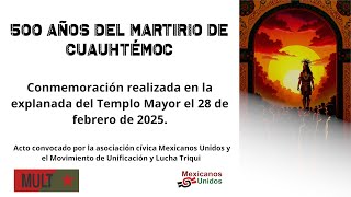 500 años del martirio de Cuauhtémoc. Conmemoración en la explanada del Templo Mayor