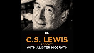 The C.S. Lewis podcast with Professor Alister McGrath