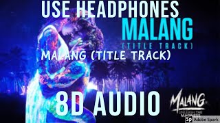 Malang: Title Song Video | Aditya Roy Kapur, Disha Patani | 8D Audio | Use Headphones (Recommended)