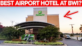 Best Hotel at BWI? | Holiday Inn Baltimore BWI Airport Hotel Tour \u0026 Review