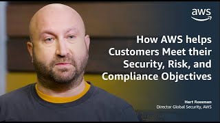 How AWS helps Customers Meet their Security, Risk, and Compliance Objectives
