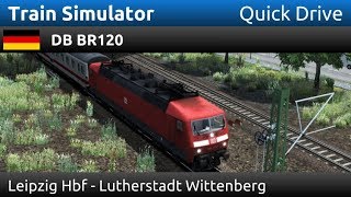 Train Simulator: DB BR120: Leipzig Hbf - Lutherstadt Wittenberg (Quick Drive)