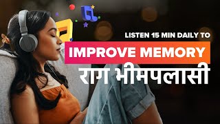 Improve Your Memory \u0026 Concentration Through Indian Classical Music | राग भीमपलासी - Raag Bhimpalasi