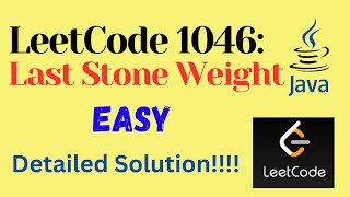 LeetCode 1046 : Last Stone Weight || EASY || JAVA || Detailed Solution