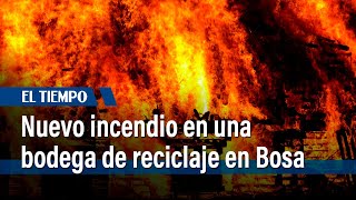 Nuevo incendio en una bodega de reciclaje en Bosa | El Tiempo