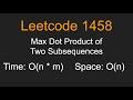 Max Dot Product of Two Subsequences - Leetcode 1458 - Python