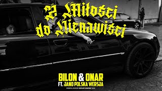 Bilon \u0026 Onar feat. Jano Polska Wersja - Z Miłości do Nienawiści [Official Music Video]