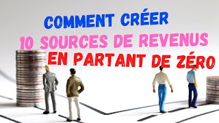 Voici comment vous pouvez créer 10 sources de revenus en partant de rien