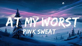 Pink Sweat$ - At My Worst (Remix) (Lyrics) ft. Kehlani |25min