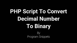 PHP Script to convert Decimal Number To Binary