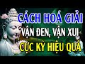 Cách HÓA GIẢI XUI XẺO Mà Nhà Giàu LUÔN GIẤU KÍN, Xem Ngay Để Giải Hạn Tiền Vàng Ngập Két (hay lắm..)