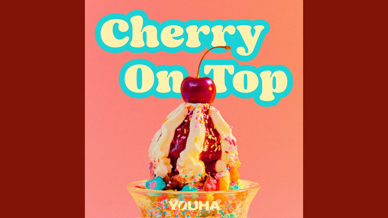 Cherry On Top - YouTube